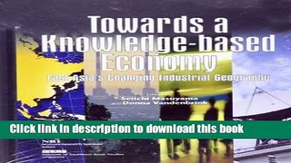 Ebook Towards a Knowledge-Based Economy: East Asia s Changing Industrial Geography (ISEAS Current