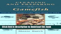 Ebook Cleaning and Preparing Gamefish: Step-by-Step Instructions, from Water to Table Free Online