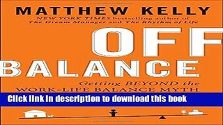 Ebook Off Balance: Getting Beyond the Work-Life Balance Myth to Personal and Professional