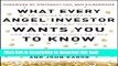 PDF  What Every Angel Investor Wants You to Know: An Insider Reveals How to Get Smart Funding for