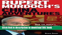 Ebook Rupert Murdoch s China Adventures: How the World s Most Powerful Media Mogul Lost a Fortune