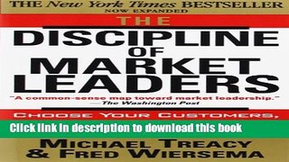 Ebook The Discipline of Market Leaders: Choose Your Customers, Narrow Your Focus, Dominate Your