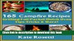 Books 165 Campfire Recipes Grilling - Foil Packets-Dutch Oven- How to Build a Fire- Camping with