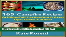 Books 165 Campfire Recipes Grilling - Foil Packets-Dutch Oven- How to Build a Fire- Camping with