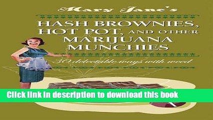 Books Mary Jane s Hash Brownies, Hot Pot and Other Marijuana Munchies: 30 delectable ways with