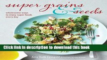 Books Super Grains   Seeds: Wholesome ways to enjoy super foods every day Free Online
