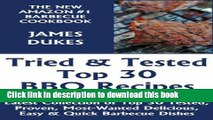Books Tried   Tested Top 30 BBQ Recipes: Latest Collection of Top 30 Tested, Proven, Most-Wanted
