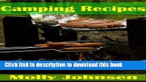 Ebook Camping Recipes:  97  Easy To Make Meals, Tips   Handy Ideas For Use In The Great Outdoors