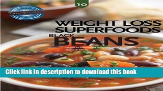 Ebook Black Beans, Weight Loss Superfoods: Recipes to Help You Lose Weight Without Calorie