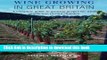 Books Wine Growing in Great Britain: A complete guide to growing grapes for wine production in