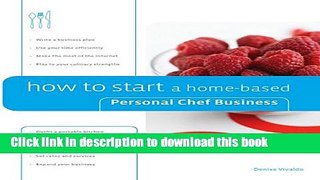 Books How to Start a Home-based Personal Chef Business (Home-Based Business Series) Full Online