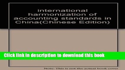 Download  international harmonization of accounting standards in China  Free Books