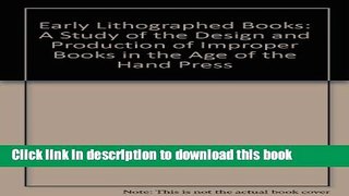 Ebook Early Lithographed Books: A Study of the Design and Production of Improper Books in the Age