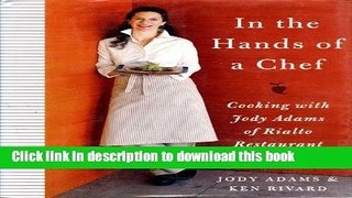 Books In the Hands of A Chef: Cooking with Jody Adams of Rialto Restaurant Full Online