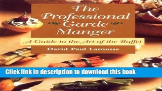 Books The Professional Garde Manger: A Guide to the Art of the Buffet Full Download