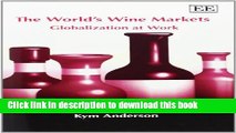 Books The Worlds Wine Markets: Globalization at Work Full Online