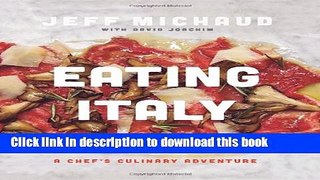 Books Eating Italy: A Chefâ€™s Culinary Adventure Full Online