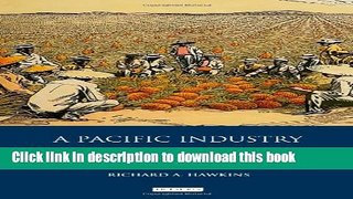 Ebook A Pacific Industry: The History of Pineapple Canning in Hawaii (International Library of