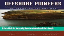 Books Offshore Pioneers: Brown   Root and the History of Offshore Oil and Gas Free Online