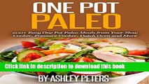 Books One Pot Paleo: 200  Easy One Pot Paleo Meals from Your Slow Cooker, Pressure Cooker, Dutch