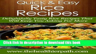 Ebook Rice Recipes: Delightfully Tasty Rice Recipes That Will Keep You Asking For More. (Quick