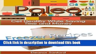 Ebook Freezer Recipes: Paleo - Get Healthy While Saving Time and Money Full Online