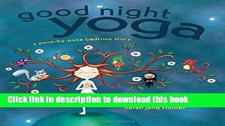 Ebook Good Night Yoga: A Pose-by-Pose Bedtime Story Free Online
