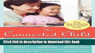 Books The Connected Child: Bring Hope and Healing to Your Adoptive Family Free Online
