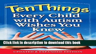 Ebook Ten Things Every Child with Autism Wishes You Knew: Updated and Expanded Edition Full Online
