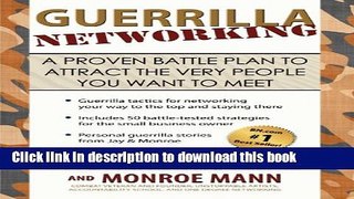 Books Guerrilla Networking: A Proven Battle Plan to Attract the Very People You Want to Meet Free