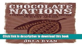 Ebook Chocolate Nations: Living and Dying for Cocoa in West Africa (African Arguments) Full Online