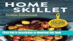 Books Home Skillet: The Essential Cast Iron Cookbook for Easy One-Pan Meals Full Online