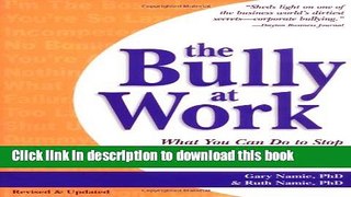 Ebook The Bully at Work: What You Can Do to Stop the Hurt and Reclaim Your Dignity on the Job Free