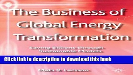 Books The Business of Global Energy Transformation: Saving Billions through Sustainable Models