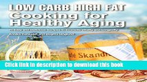 Ebook Low Carb High Fat Cooking for Healthy Aging: 70 Easy and Delicious Recipes to Promote