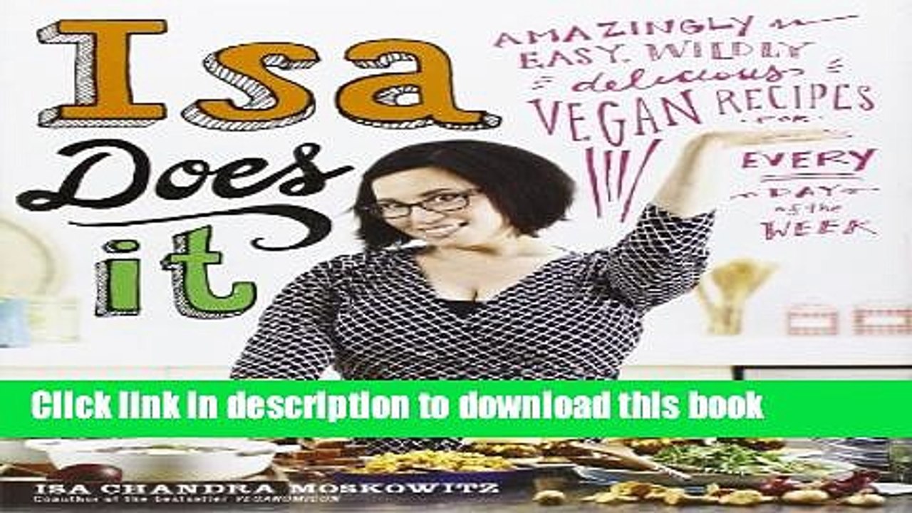 Ebook Isa Does It: Amazingly Easy, Wildly Delicious Vegan Recipes for Every Day of the Week Free