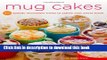 Ebook Mug Cakes: 100 Speedy Microwave Treats to Satisfy Your Sweet Tooth Free Online