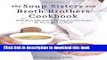Books The Soup Sisters and Broth Brothers Cookbook: More than 100 Heart-Warming Seasonal Recipes