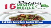 Books The Skinny 15 Minute Meals Recipe Book: Delicious, Nutritious, Super-Fast Low Calorie Meals