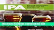 Ebook IPA: Brewing Techniques, Recipes and the Evolution of India Pale Ale Full Online
