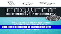 Ebook Etiquette: Confidence   Credibility * You at your best @ work: Business Intelligence plus