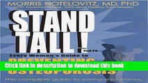 [Read PDF] Stand Tall! Every Woman s Guide to Preventing and Treating Osteoporosis Download Online