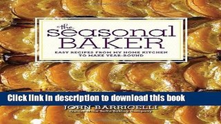 Books The Seasonal Baker: Easy Recipes from My Home Kitchen to Make Year-Round Full Online