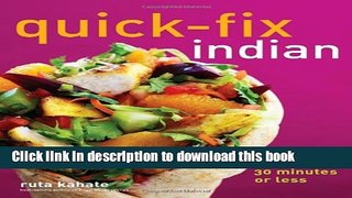 Books Quick-Fix Indian: Easy, Exotic Dishes in 30 Minutes or Less (Quick-Fix Cooking) Full Online