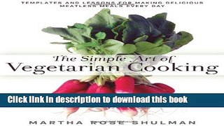 Books The Simple Art of Vegetarian Cooking: Templates and Lessons for Making Delicious Meatless