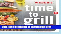 Books Weber s Time to Grill: Get In.  Get Out.  Get Grilling. Free Online