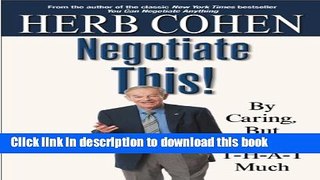 Ebook Negotiate This!: By Caring, But Not T-H-A-T Much Free Online KOMP