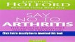 [Read PDF] Say No to Arthritis: The Proven Drug Free Guide to Preventing and Relieving Arthritis