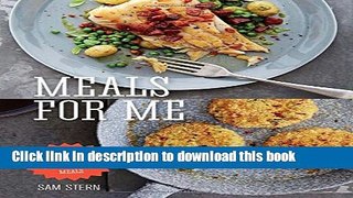 Ebook Meals for Me: One Core Ingredient - Two Delicious Meals Free Online