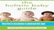 Books The Holistic Baby Guide: Alternative Care for Common Health Problems Full Online